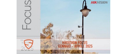 _HIKVISION Focus Gennaio - Aprile 2025
